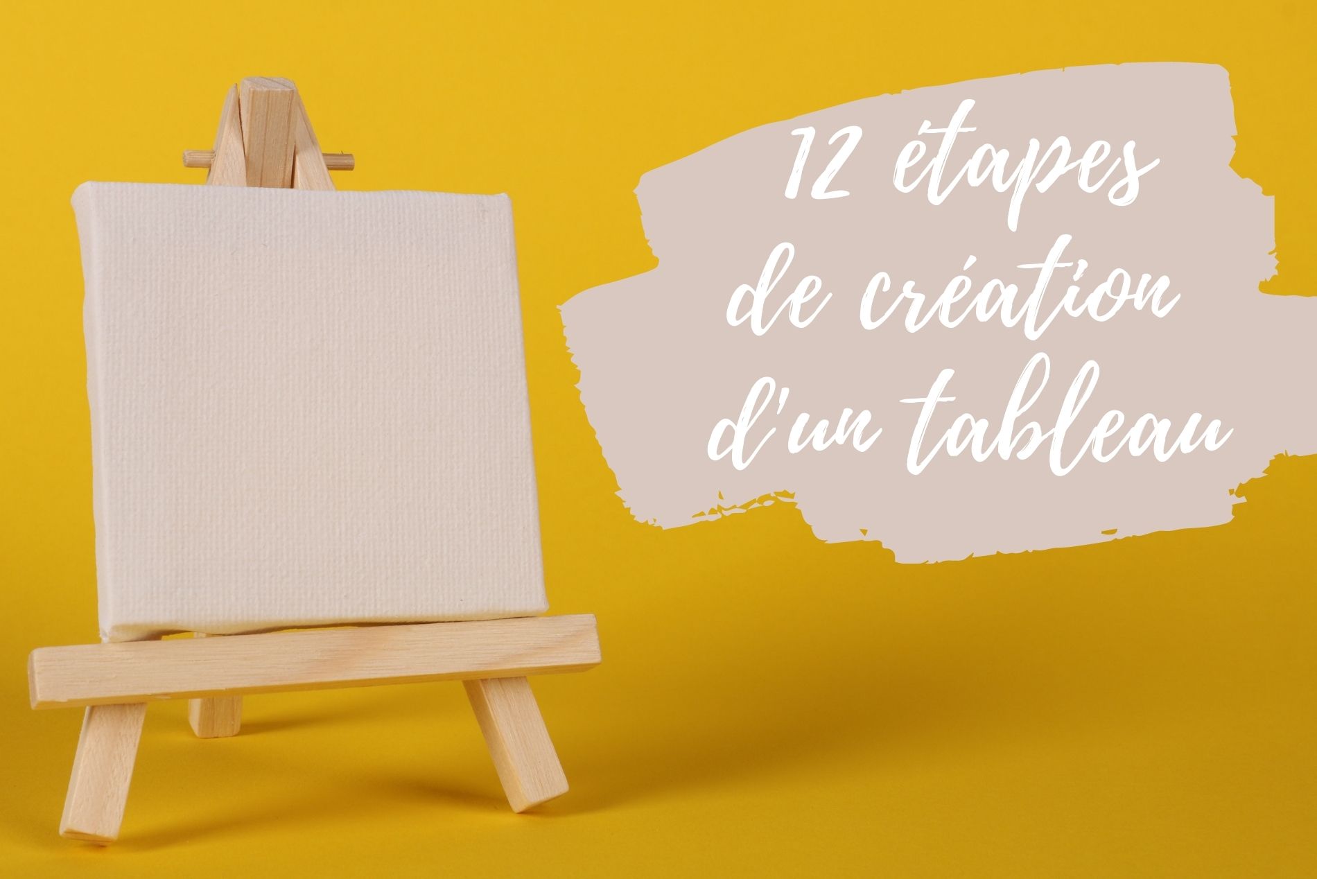 12 etapes de création d'une toile abstraite