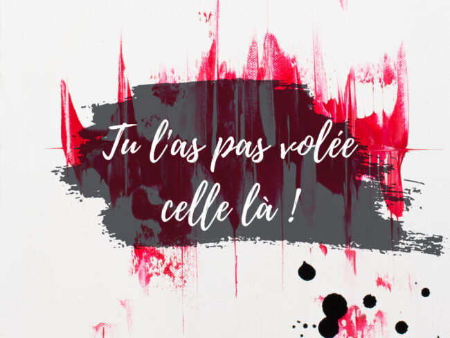 Série N°9: Tu l’as pas volé celle là